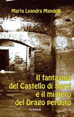 Il fantasma del Castello di Sorci e il mistero del drago perduto (eBook, ePUB) - Leandra Mandelli, Marta