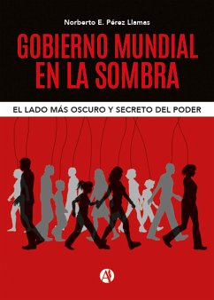 Gobierno Mundial en la Sombra (eBook, ePUB) - Llamas, Norberto E. Pérez