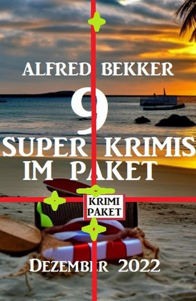 9 Super Krimis im Paket Dezember 2022 (eBook, ePUB) 9 Super Krimis im Paket Dezember 2022 (eBook, ePUB)