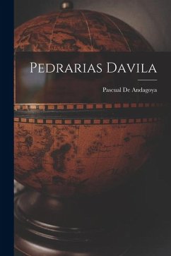 Pedrarias Davila - Andagoya, Pascual De Pedrarias Davila - Andagoya, Pascual De