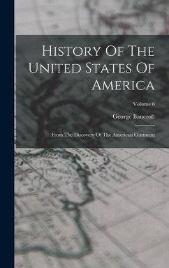 History Of The United States Of America - Bancroft, George