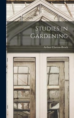 Studies in Gardening - Clutton-Brock, Arthur