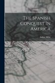 The Spanish Conquest In America