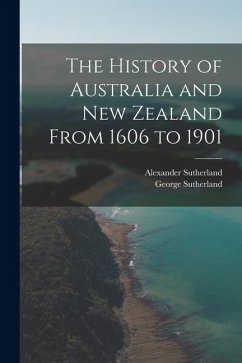 Cover The History of Australia and New Zealand From 1606 to 1901