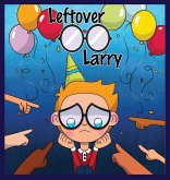 Leftover Larry Leftover Larry