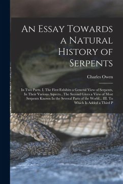 Cover An Essay Towards a Natural History of Serpents: In two Parts. I. The First Exhibits a General View of Serpents, In Their Various Aspects...The Second