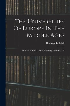 Cover The Universities Of Europe In The Middle Ages: Pt. 1. Italy. Spain. France. Germany. Scotland, Etc
