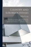 Country and Suburban Houses; a Collection of Exterior and Interior Sketches With Floor Plans for Houses in the Colonial, Artistic, Half-timber, Stucco