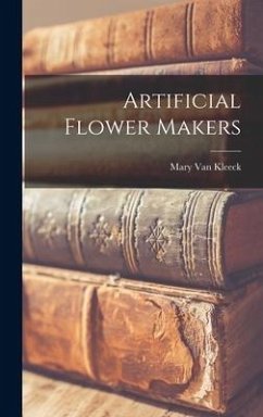 Artificial Flower Makers - Kleeck, Mary Van