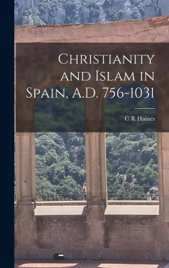 Cover Christianity and Islam in Spain, A.D. 756-1031
