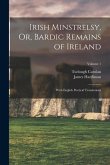Irish Minstrelsy, Or, Bardic Remains of Ireland: With English Poetical Translations; Volume 1