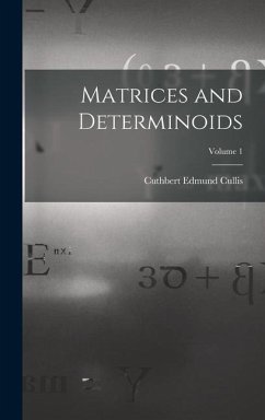 Matrices and Determinoids; Volume 1 - Cullis, Cuthbert Edmund