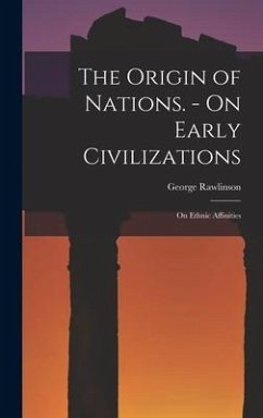 The Origin of Nations. - On Early Civilizations - Rawlinson, George