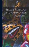 Select Fables of Esop and Other Fabulists: In Three Books