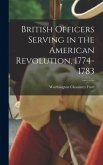 British Officers Serving in the American Revolution, 1774-1783 British Officers Serving in the American Revolution, 1774-1783