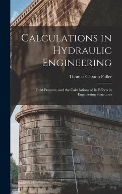 Calculations in Hydraulic Engineering - Fidler, Thomas Claxton