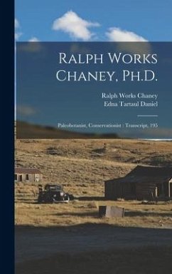 Ralph Works Chaney, Ph.D. - Daniel, Edna Tartaul; Chaney, Ralph Works