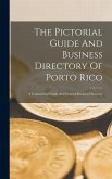 The Pictorial Guide And Business Directory Of Porto Rico The Pictorial Guide And Business Directory Of Porto Rico