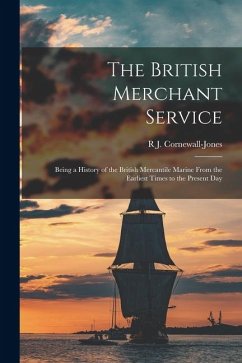 Cover The British Merchant Service: Being a History of the British Mercantile Marine From the Earliest Times to the Present Day