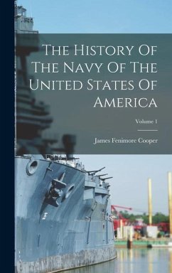 The History Of The Navy Of The United States Of America; Volume 1 - Cooper, James Fenimore