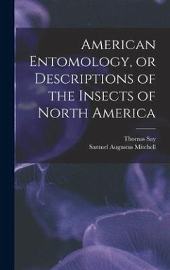 American Entomology, or Descriptions of the Insects of North America - Say, Thomas