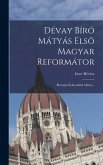 Dévay Bíró Mátyás Elsö Magyar Reformátor Dévay Bíró Mátyás Elsö Magyar Reformátor
