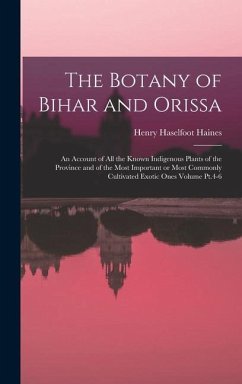 The Botany of Bihar and Orissa - Haines, Henry Haselfoot