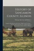 History of Sangamon County, Illinois; Together With Sketches of Its Cities, Villages and Townships ... Portraits of Prominent Persons, and Biographies