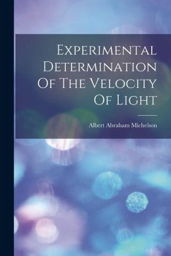 Experimental Determination Of The Velocity Of Light - Michelson, Albert Abraham