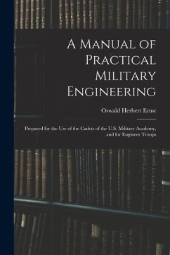 Cover A Manual of Practical Military Engineering: Prepared for the Use of the Cadets of the U.S. Military Academy, and for Engineer Troops