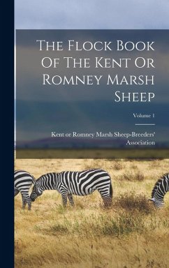 Cover The Flock Book Of The Kent Or Romney Marsh Sheep; Volume 1