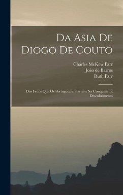 Da Asia de Diogo de Couto - Parr, Charles McKew; Parr, Ruth; de Barros, João