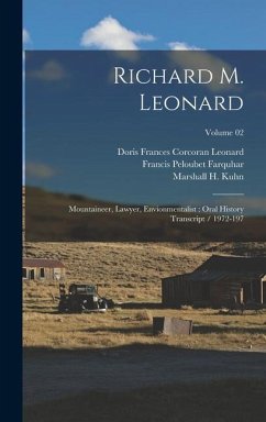 Richard M. Leonard: Mountaineer, Lawyer, Envionmentalist: Oral History Transcript / 1972-197; Volume 02 - Farquhar, Francis Peloubet; Kuhn, Marshall H.; Leonard, Richard M. Ive