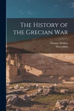The History of the Grecian War - Thucydides; Hobbes, Thomas