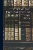 The Poems and Prose Sketches of James Whitcomb Riley: Rhymes of Childhood The Poems and Prose Sketches of James Whitcomb Riley: Rhymes of Childhood