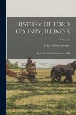 History of Ford County, Illinois: From its Earliest Settlement to 1908; Volume 2