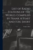 List of Radio Stations of the World. Compiled by Frank A. Hart and H.M. Short