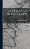 La Guerra Civil De Chile En 1891