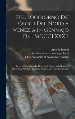 Del soggiorno de' conti del Nord a Venezia in gennajo del MDCCLXXXII - Rosenberg-Orsini, Justine; Baratti, Antonio; Grandis, Grandis