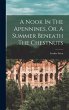 A Nook In The Apennines, Or, A Summer... - Bild 1
