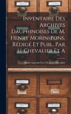 Inventaire des Archives Dauphinoises de m. Henry Morin-Pons, Rédigé et Publ. par U. Chevalier et A