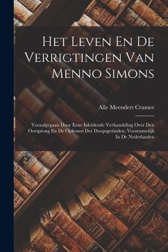 Cover Het Leven En De Verrigtingen Van Menno Simons: Voorafgegaan Door Eene Inleidende Verhandeling Over Den Oorsprong En De Opkomst Der Doopsgezinden, Voor