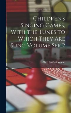 Cover Children's Singing Games, With the Tunes to Which They are Sung Volume Ser.2