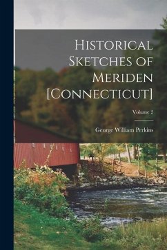 Historical Sketches of Meriden [Connecticut]; Volume 2
