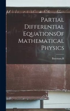 Partial Differential EquationsOf Mathematical Physics - Bateman, H.