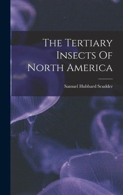 The Tertiary Insects Of North America - Scudder, Samuel Hubbard