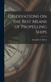 Observations on the Best Means of Propelling Ships