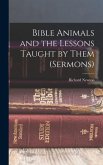 Bible Animals and the Lessons Taught by Them (Sermons)