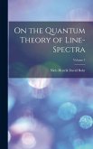 On the Quantum Theory of Line-spectra; Volume 1