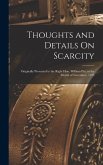 Thoughts and Details On Scarcity: Originally Presented to the Right Hon. William Pitt, in the Month of November, 1795